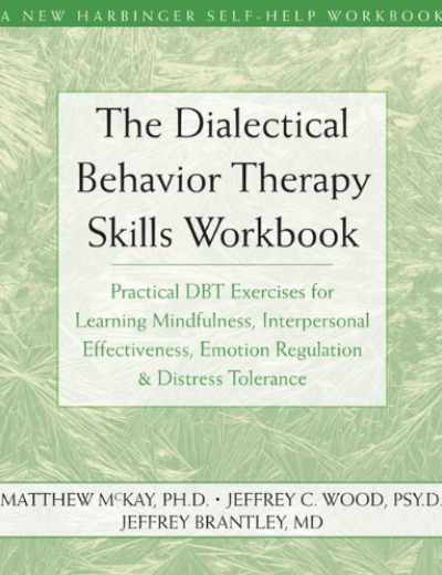 The Dialectical Behavior Therapy Skills Workbook